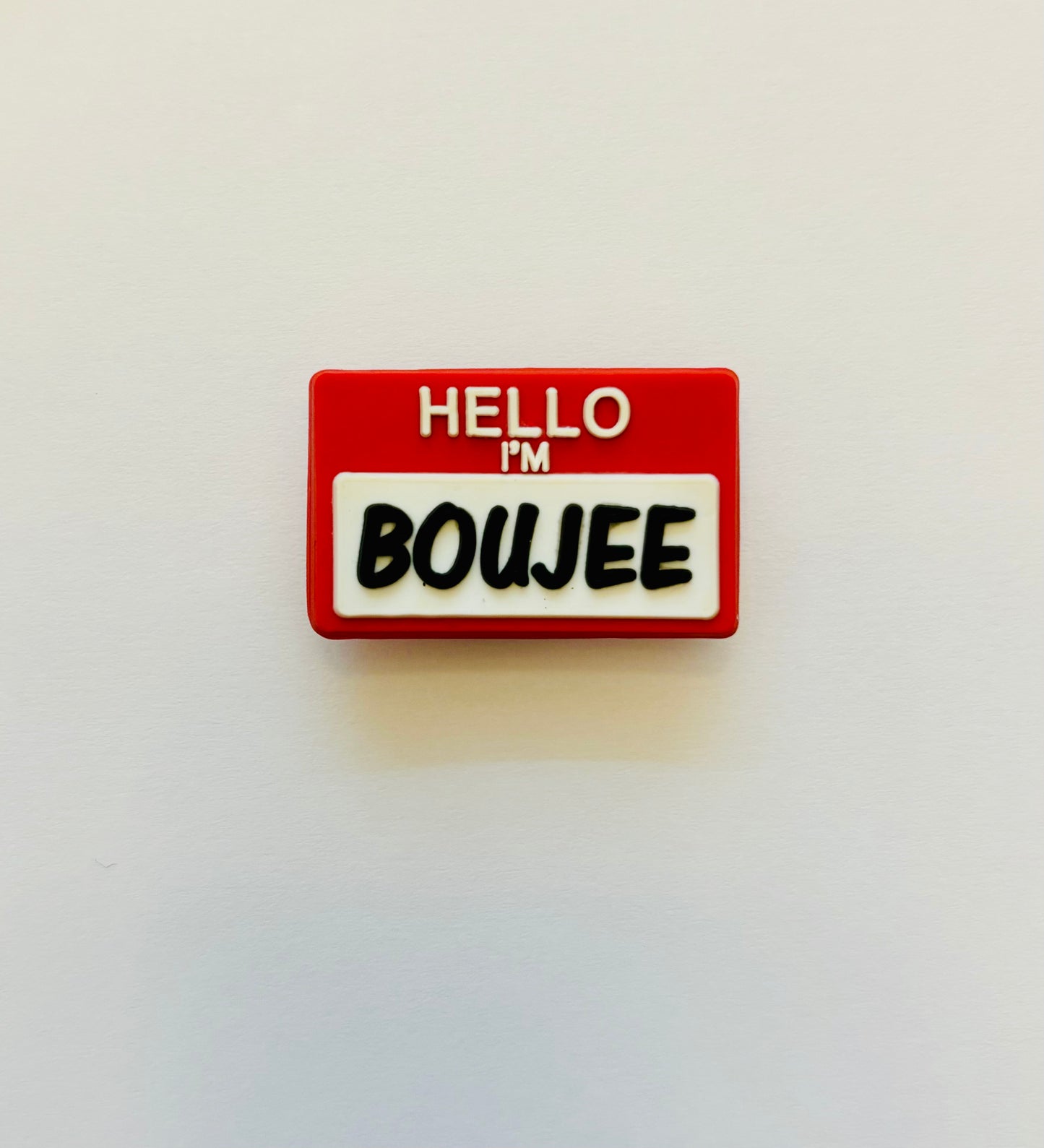 Hello I’m Boujee